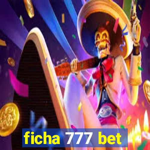 ficha 777 bet